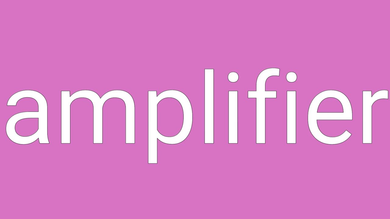 Amplifier Definition & Meaning