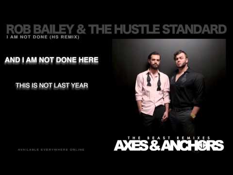 Rob Bailey & The Hustle Standard :: I AM NOT DONE (HS Remix) :: LYRICS