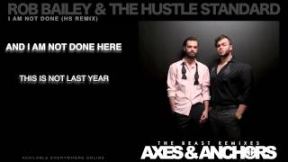 Rob Bailey The Hustle Standard I Am Not Done Hs Remix Lyrics Rob Bailey The Hustle Standard I Am Not Done Hs Remix Lyrics