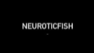 Neuroticfish - Behavior (snippet)