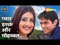 Pyaar Ishq Aur Mohabbat Jo Bhi Inka Naam Le Arjun Rampal Kirti Reddy 2000s Superhit Songs