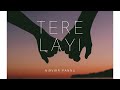 TERE LAYI - LOFI [Slowed + Reverb] - NIRVAIR PANNU