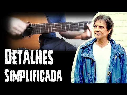 Detalhes - Roberto Carlos - Cifra Simplificada com batida para iniciante