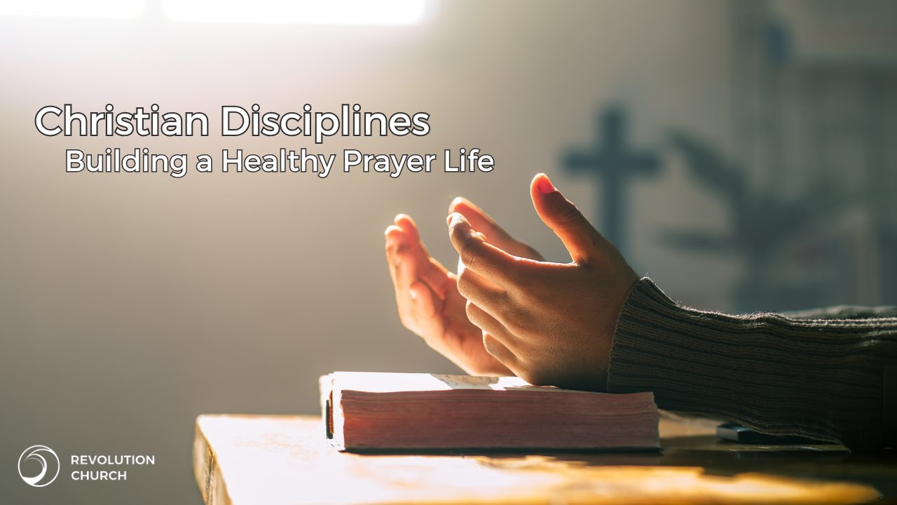 Building a Healthy Prayer Life