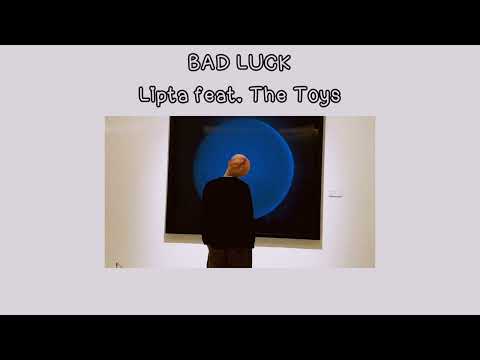 BAD LUCK - Lipta feat. The Toys ( เนื้อเพลง )