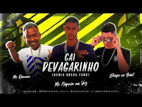 DIOGO NO BEAT, MC NEGUIN NA VOZ, MC RENNAN - CAI DEVAGARINHO - REMIX BREGA FUNK