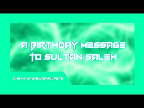 A Birthday Message To Sultan Saleh
