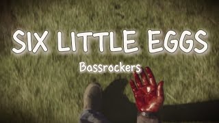 6 Little Eggs - Bassrockers [ Lyrics + Vietsub ]