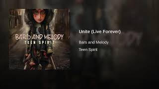 Unite (live forever) - Bars and Melody (audio)