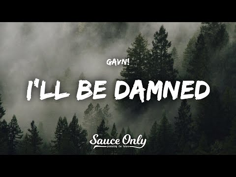 gavn! - i'll be damned (Lyrics)