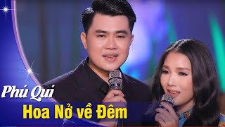 Hoa Nở về Đêm - Phú Quí ft. Thúy Huyền | Official Music Video 