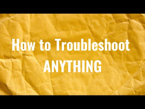 How to Troubleshoot ANYTHING