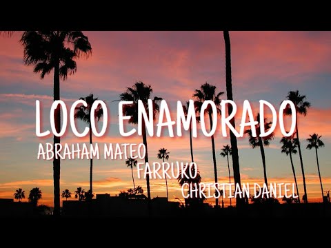 Loco Enamorado, de Abraham Mateo Ft Farruko & Christian Daniel (Letra)