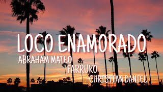 Loco Enamorado, de Abraham Mateo Ft Farruko &amp; Christian Daniel (Letra)