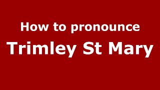 How to pronounce Trimley St Mary
