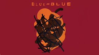 Blue on Blue Music Video
