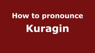 How to pronounce Kuragin