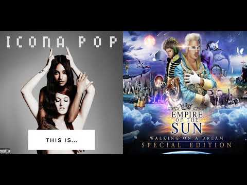 Icona Pop x Empire Of The Sun - I Love Walking On A Dream (Mashup)