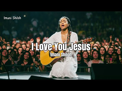 I Love You Jesus – Imani Shiloh | Powerful Worship (Official Lyric Video)