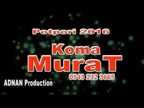koma murat  çığır açıyor  2016