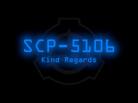 SCP-5106 - Kind Regards
