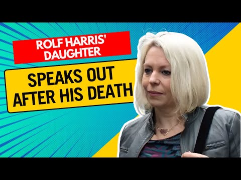 Rolf Harris’ Daughter Speaks Out After His Death