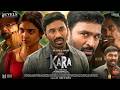 Kara Full Movie 2026 Dhanush Vignesh Raja GV Prakash New Released South Movie Hindi Dubbed