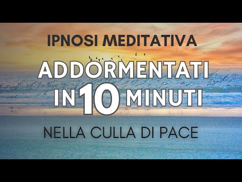 Meditazione per dormire in 10 minuti: La Culla di Pace (Ipnosi per dormire subito).
