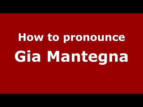 How to pronounce Gia Mantegna (Italian/Italy)  - PronounceNames.com