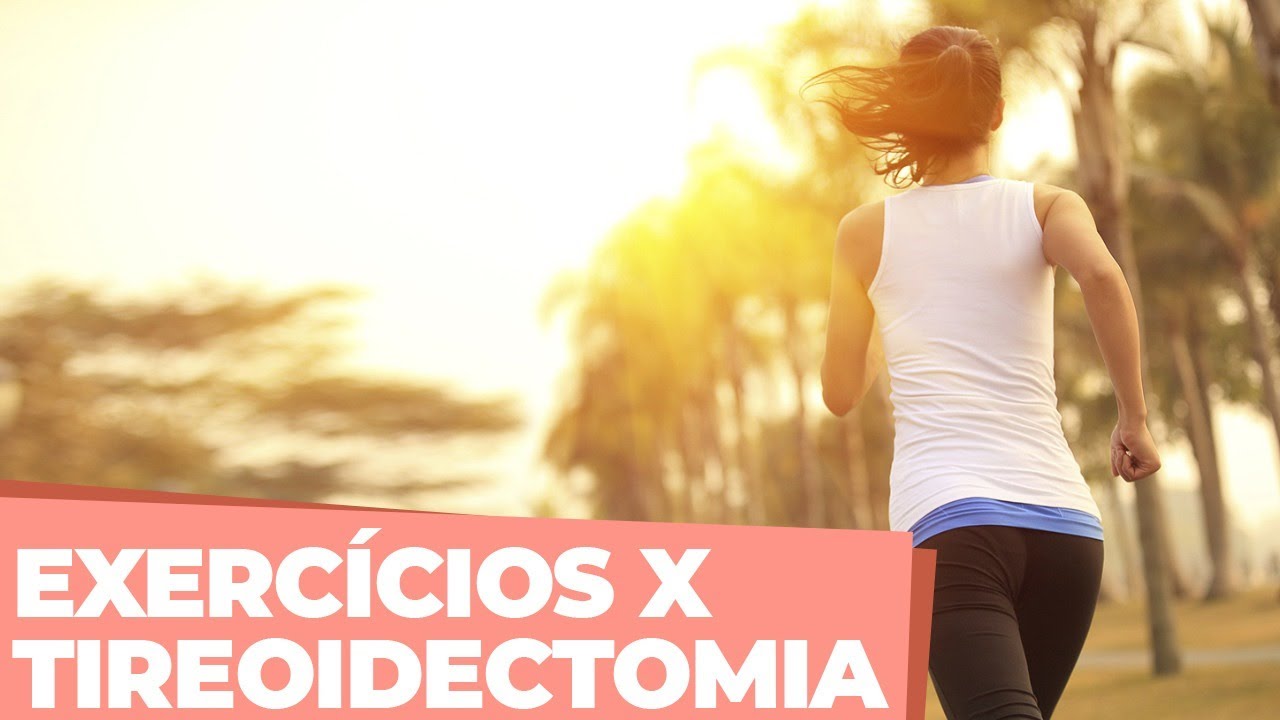 Atividade física após a cirurgia da tireoide - Quanto tempo depois