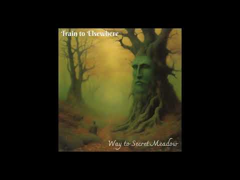 Train to Elsewhere - Way to Secret Meadow (Full Album 2024)