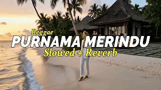Download lagu PURNAMA MERINDU - SITI NURHALIZA ( slowed   reverb ) COVER PI7U REGGAE mp3