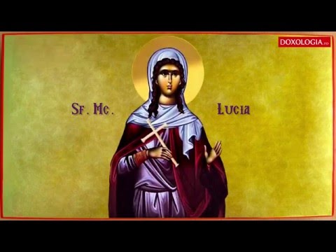 Troparul Sfintei Mucenițe Lucia, fecioara (13 decembrie)
