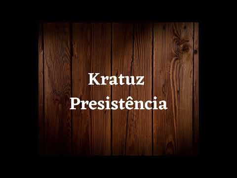 Kratuz - Presistência