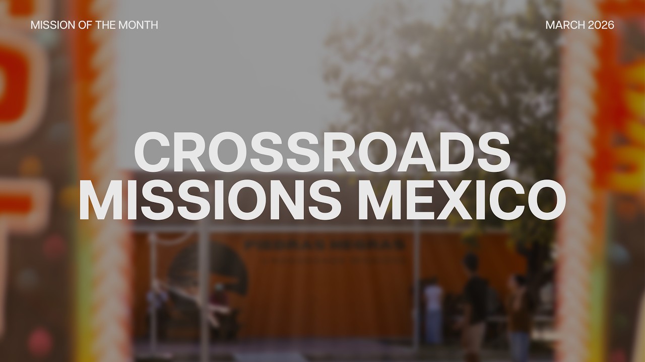 CrossRoads Missions Mexico | 2026 Missions