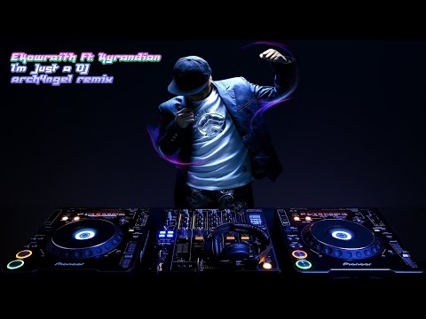 Ekowraith ft. Kyrandian -  I'm Just a DJ (arch4ngel remix)
