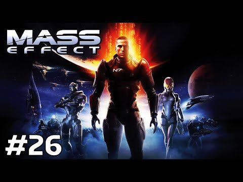 Mass Effect 1 Let's Play Part 26