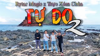 [ MV OFFICAL ] TỰ DO 2 - Rytar Magic x Trực Xóm Chùa x Hồ Chí Tâm 79 x Minh Thương | Rap Life #Rap