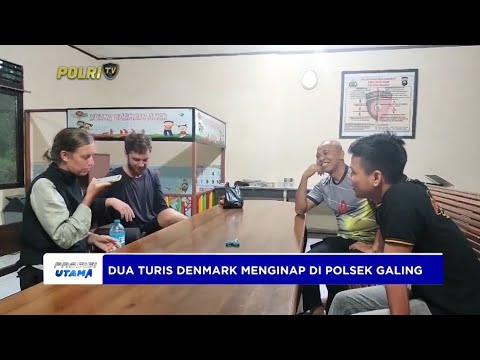 DUA TURIS DENMARK MENGINAP DI POLSEK GALING