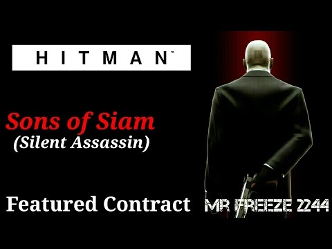 HITMAN - Sons of Siam - Featured Contract - Silent Assassin