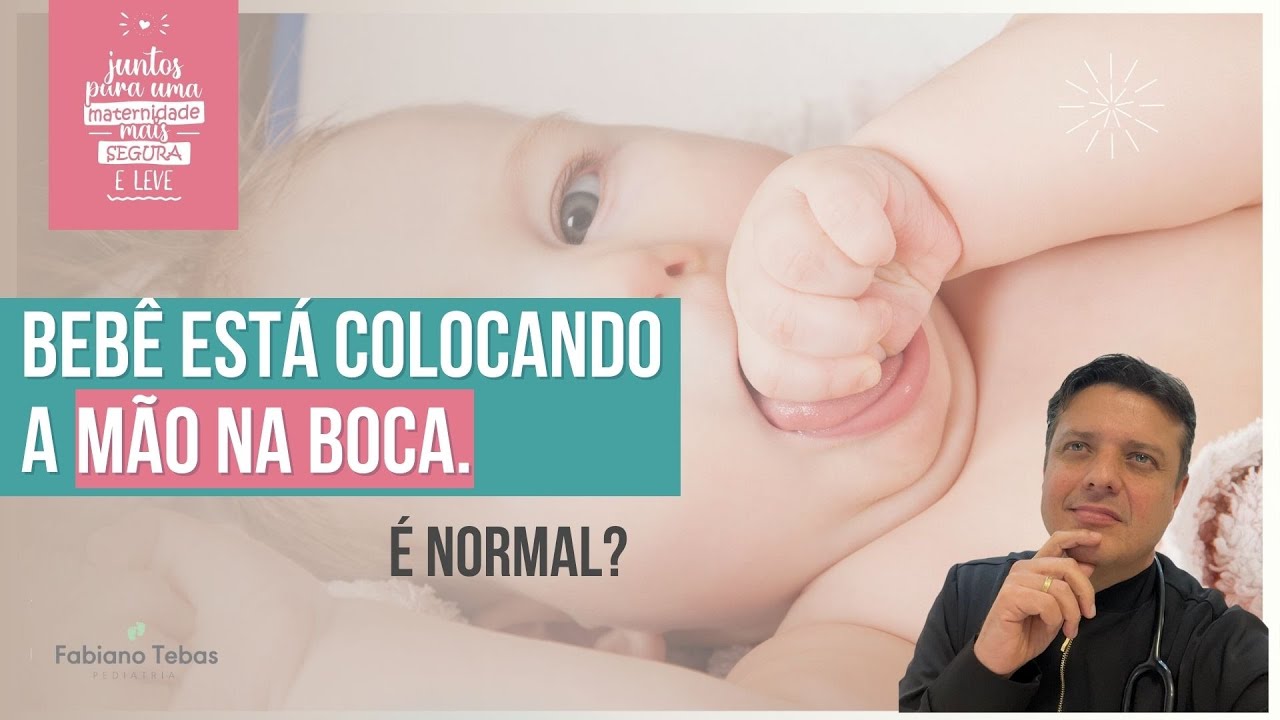 BEBÊ ESTÁ COLOCANDO A MÃO NA BOCA. É NORMAL? - DR. FABIANO TEBAS
