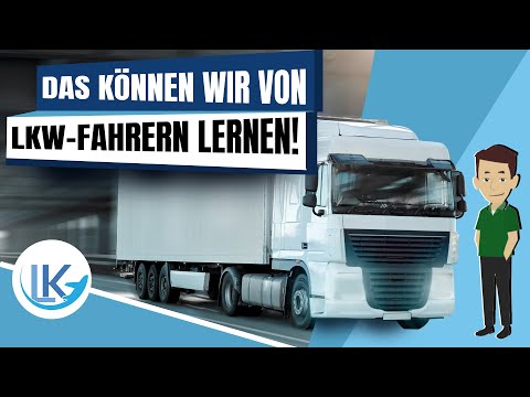 Was können wir von LKW-Fahrern lernen?