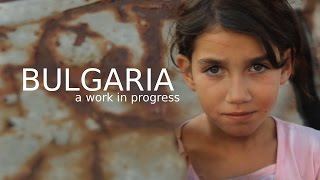 Bulgaria - A Work In Progress [2015 Documentary]