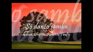 Só danco samba - Gilson Silveira, Roberto Taufic - (Originally by Antônio Carlos e Jocáfi)