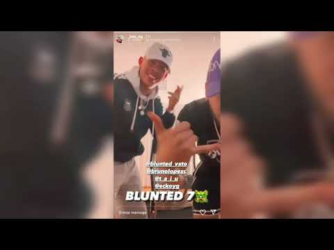 BLUNTED 7 - BLUNTED VATO x LOLO OG x ECKO Prod. Bruno LC & Taiu (Adelanto) 🔥👹