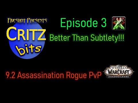 [Critz Bits] Ep. 3: Better Than Subtlety!!! | 9.2 Assassination Rogue PvP