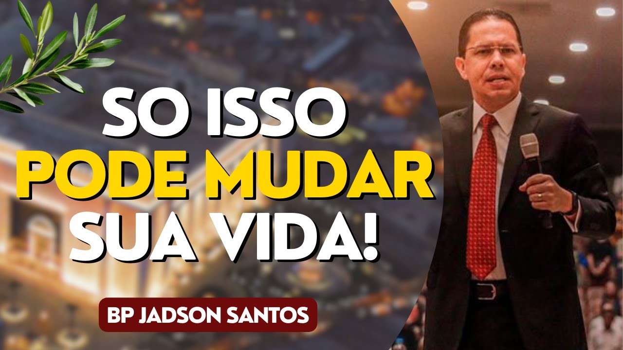 Pare Tudo e Ouça Isso – Vai Mudar Sua Vida! | Bispo Jadson Santos