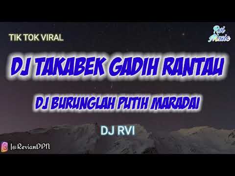 DJ BURUNG LAH PUTIH MARADAI | DJ TAKABEK GADIH RANTAU FULL BASS TIK TOK #DJRvi