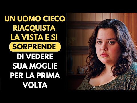 Un Uomo Cieco Riacquista La Vista e Si Sorprende Di Vedere Sua Moglie Per La Prima Volta