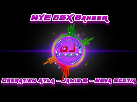 Operation Ayla - Jamie B - Nova Scotia - Gbx banger for NYE - Dance / Club / Bounce Anthems